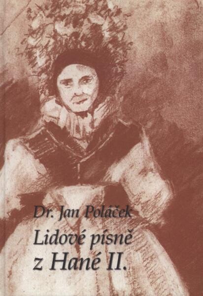 Lidové písně z Hané. II, Prostějovsko - Kojetínsko sbírka jednohlasých lidových písní