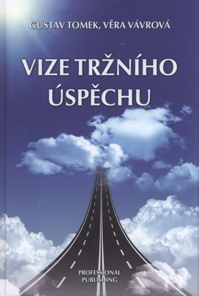 Vize tržního úspěchu, aneb, 10 otázek a odpovědí jak chápat marketing budoucnosti