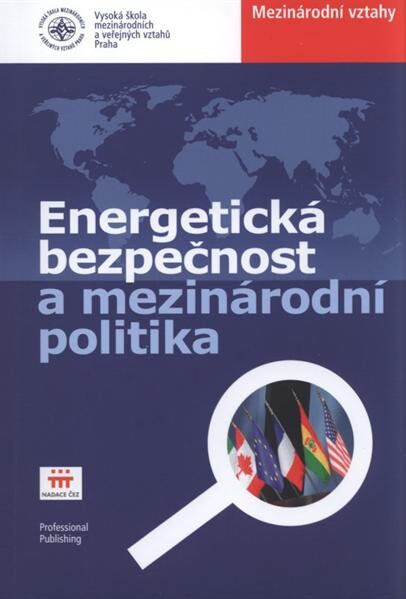 Energetická bezpečnost a mezinárodní politika :konference pod záštitou místopředsedy Senátu Parlamentu ČR Zdeňka Škromacha 18. října 2011, Senát Parlamentu České republiky