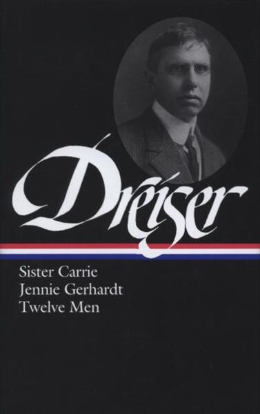 Sister Carrie ;Jennie Gerhardt ; Twelve men