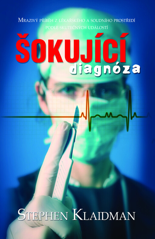 Šokující diagnóza : mrazivý příběh z lékařského a soudního prostředí podle skutečných událostí