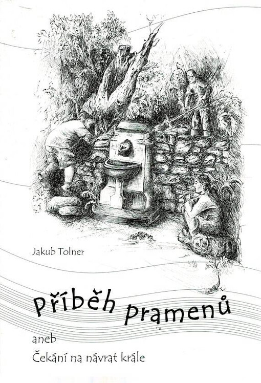 Příběh pramenů, aneb, Čekání na návrat krále