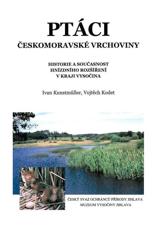 Ptáci Českomoravské vrchoviny : historie a současnost hnízdního rozšíření v Kraji Vysočina