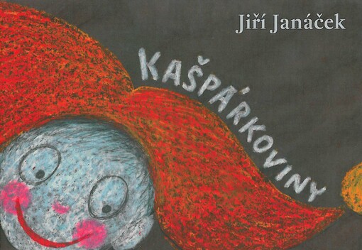 Kašpárkoviny : pohádky na motivy loutkových her Jaroslava Průchy