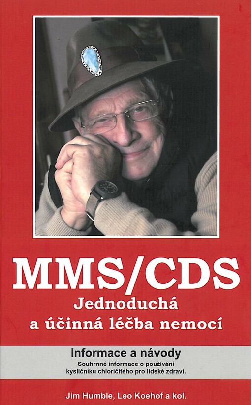 MMS/CDS : jednoduchá a účinná léčba nemocí : informace a návody : souhrnné informace o používání kysličníku chloričitého pro lidské zdraví