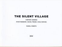 The silent village :Peter Finnemore, Rachel Trezise, Paolo Ventura
