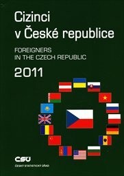 Cizinci v České republice 2011 = Foreigners in the Czech Republic 2011