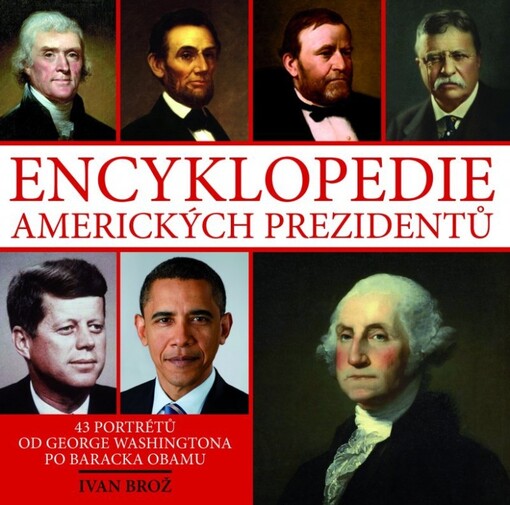 Encyklopedie amerických prezidentů : 43 portrétů od George Washingtona po Baracka Obamu