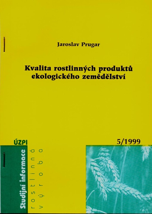 Kvalita rostlinných produktů ekologického zemědělství : (studijní zpráva) = Quality of plant products from conventional and ecological agriculture : (review)