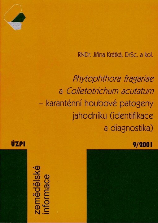 Phytophthora fragariae a Colletotrichum acutatum - karanténní houbové patogeny jahodníku : (identifikace a diagnostika)