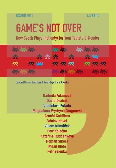 Game's not over :new czech plays (not only) for your tablet/e-reader : special bonus: two brand new plays from Slovakia