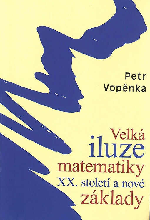 Velká iluze matematiky XX. století a nové základy