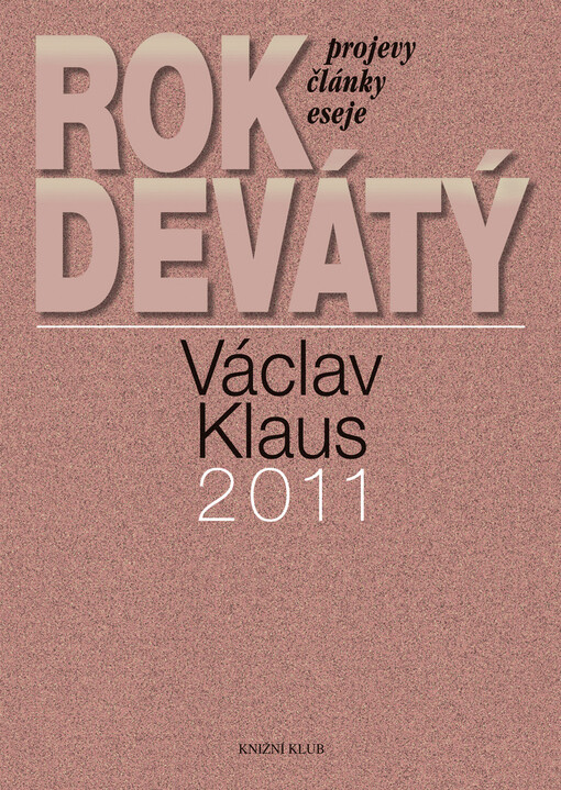 Rok devátý : Václav Klaus 2011 : [projevy, články, eseje]