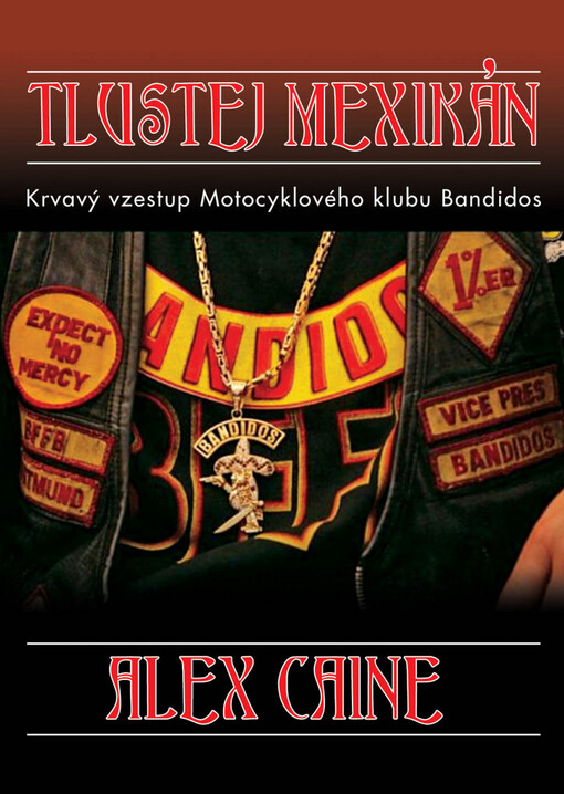Tlustej Mexikán : krvavý vzestup motocyklového klubu Bandidos
