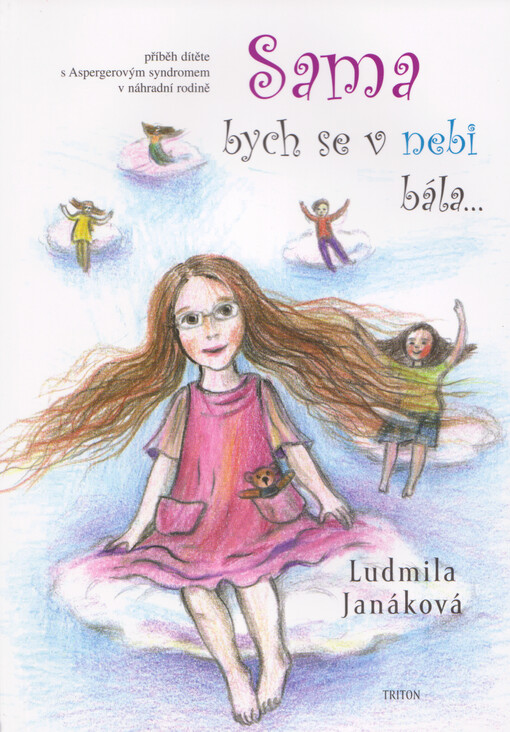 Sama bych se v nebi bála-- : příběh dítěte s Aspergerovým syndromem v náhradní rodině