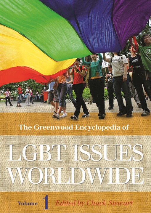 The Greenwood encyclopedia of LGBT issues worldwide. Volume 1