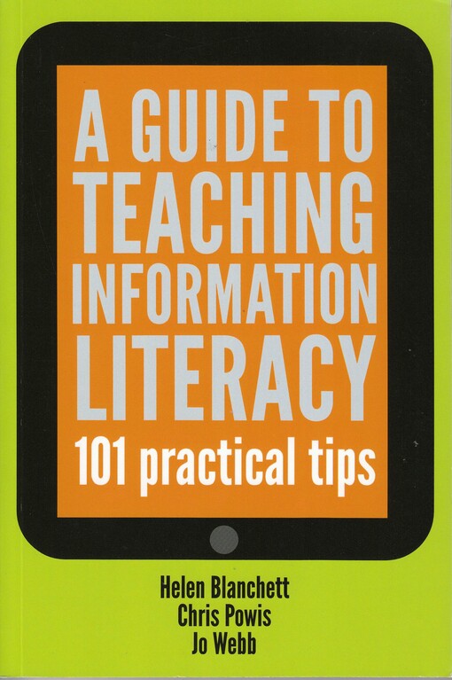 A guide to teaching information literacy : 101 practical tips