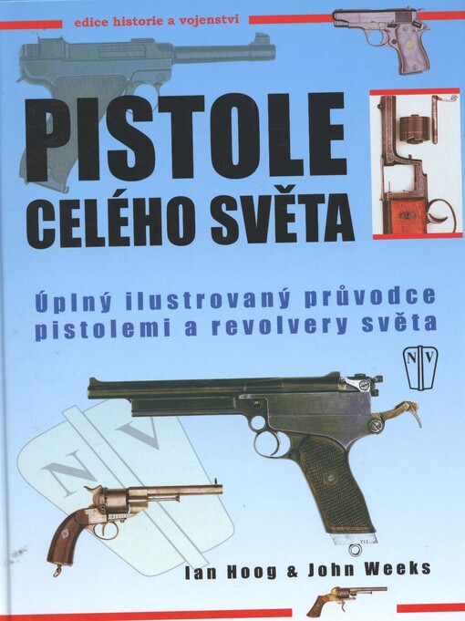 Pistole celého světa :úplný ilustrovaný průvodce pistolemi a revolvery světa, Vyd. 3.