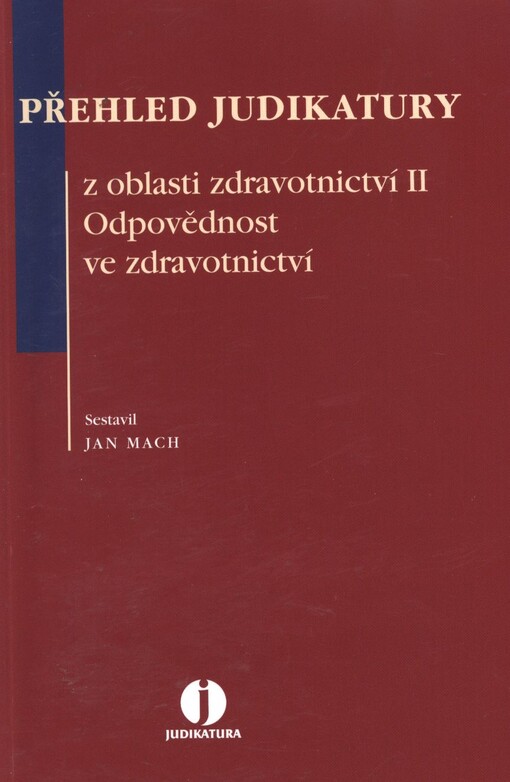 Přehled judikatury z oblasti zdravotnictví II : odpovědnost ve zdravotnictví