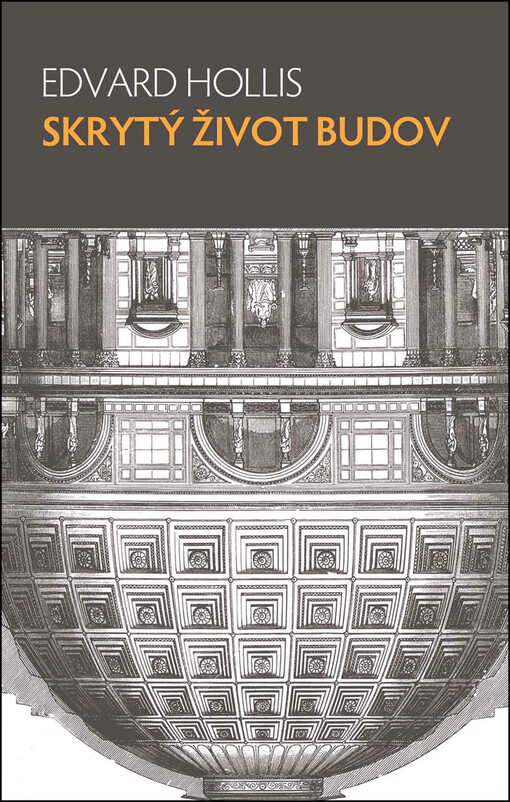 Skrytý život budov : od Parthenónu na bulvár v Las Vegas ve třinácti příbězích