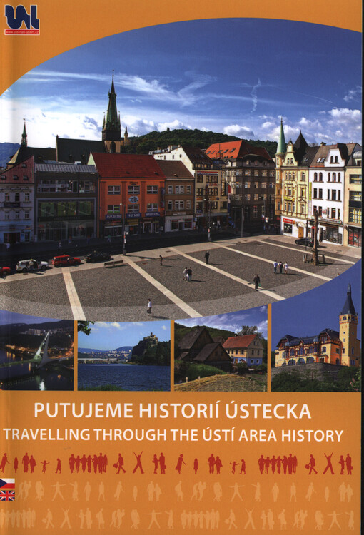 Putujeme historií Ústecka = Travelling through the Ústí area history