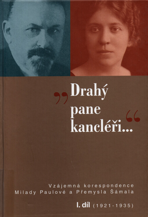 Drahý pane kancléři-- :vzájemná korespondence Milady Paulové a Přemysla Šámala, 1. díl