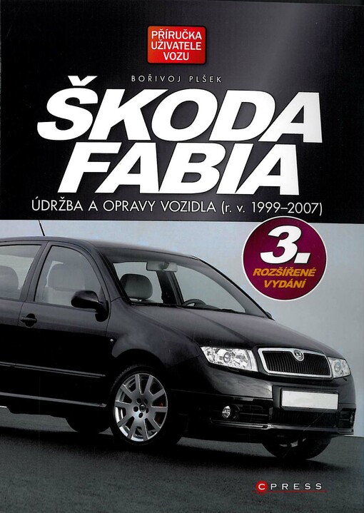 Škoda Fabia : údržba a opravy vozidla (r.v. 1999-2007), 3., rozš. vyd.