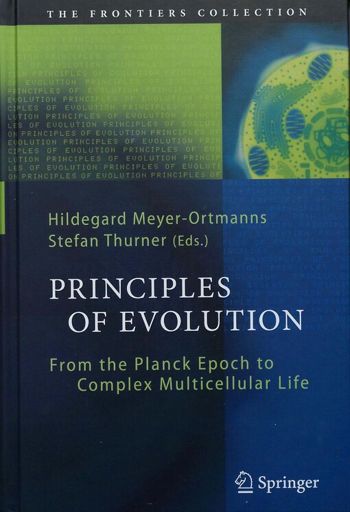 Principles of evolution :from the Planck epoch to complex multicellular life