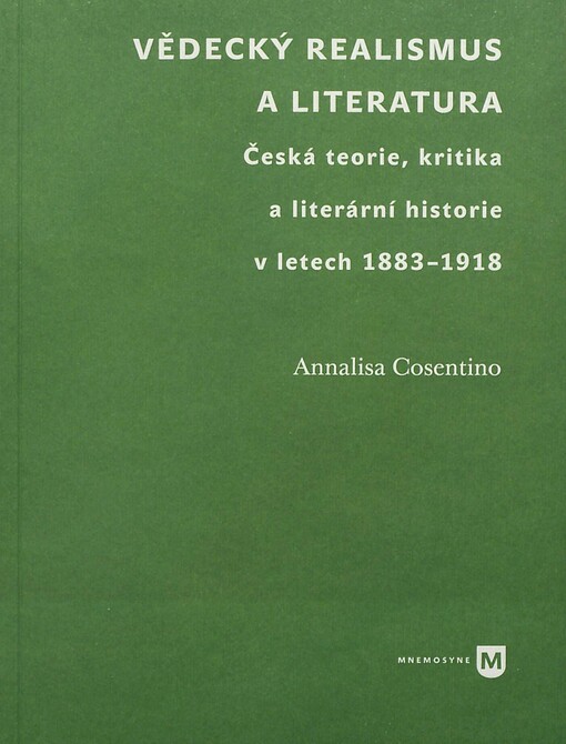 Vědecký realismus a literatura : česká teorie, kritika a literární historie v letech 1883-1918