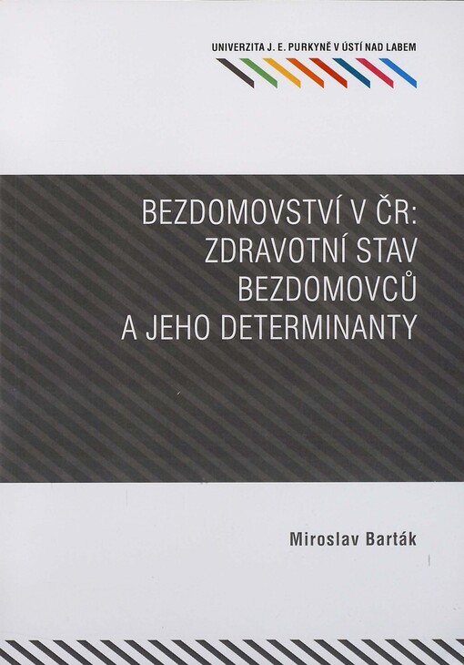 Bezdomovství v ČR: Zdravotní stav bezdomovců a jeho determinanty