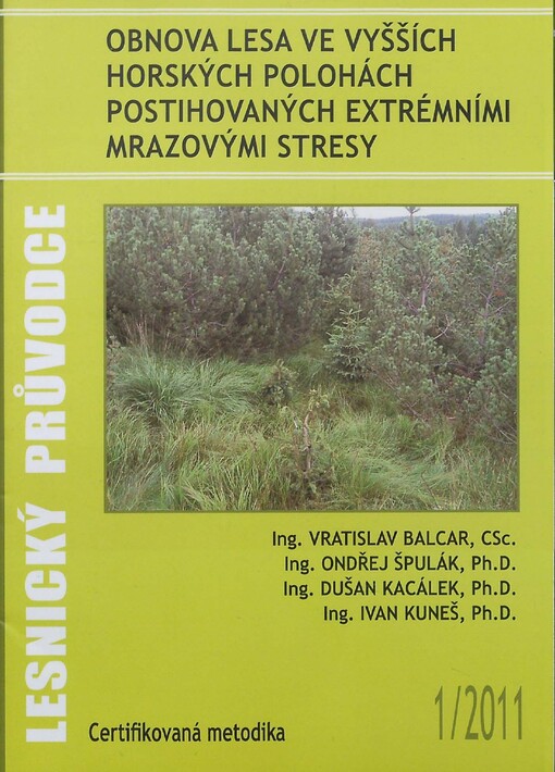 Obnova lesa ve vyšších horských polohách postihovaných extrémními mrazovými stresy : certifikovaná metodika