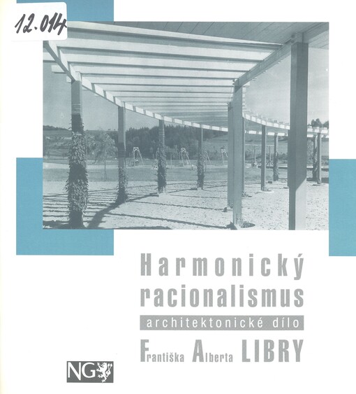 Harmonický racionalismus :architektonické dílo Františka Alberta Libry : [katalog k výstavě, Praha 19. září - 9. listopadu 1997
