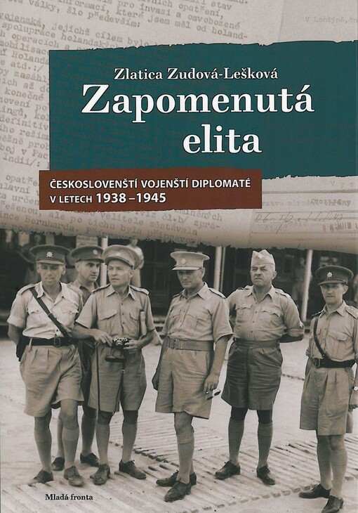 Zapomenutá elita :českoslovenští vojenští diplomaté v letech 1938-1945