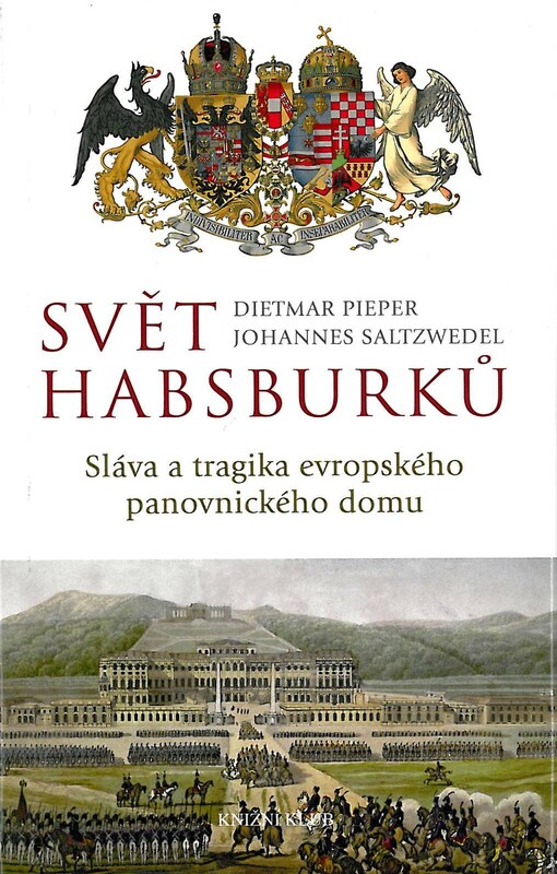 Svět Habsburků : sláva a tragika evropského panovnického domu