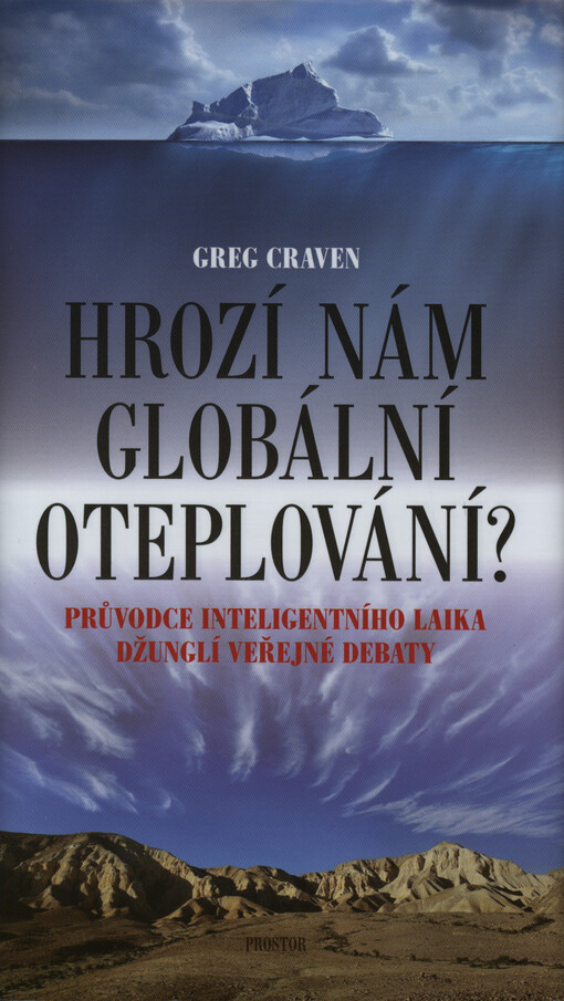 Hrozí nám globální oteplování? : průvodce inteligentního laika džunglí veřejné debaty