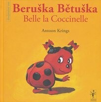 Beruška Bětuška = Belle la coccinelle : dvojjazyčný text