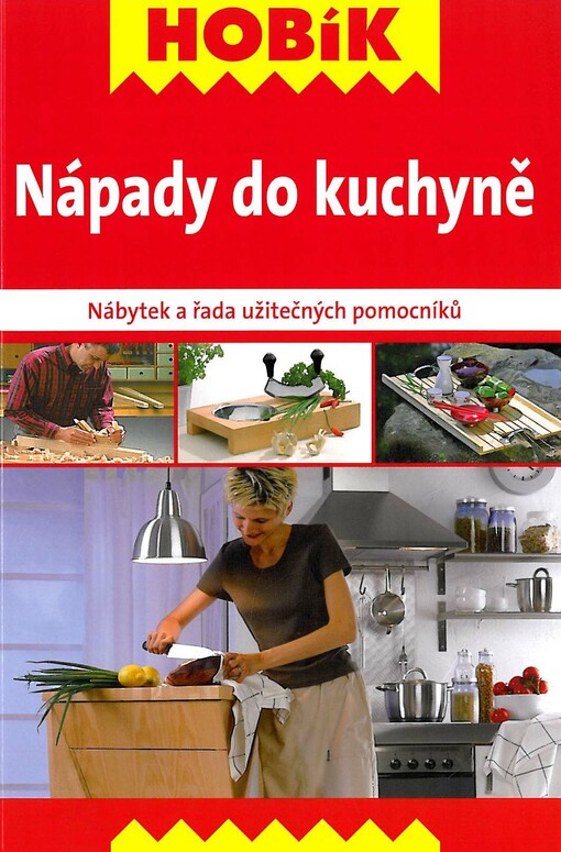 Nápady do kuchyně : nábytek a řada užitečných pomocníků, České vyd. 1.