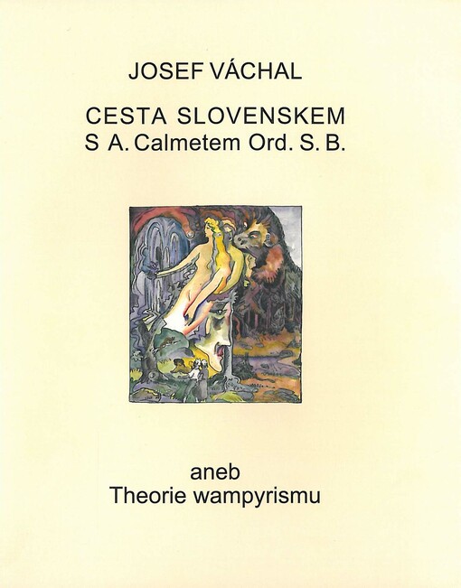 Jos. Váchala Cesta Slovenskem s A. Calmetem Ord. S.B., aneb, Theorie wampyrismu