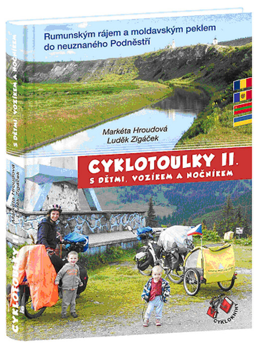 Cyklotoulky II. s dětmi, vozíkem a nočníkem : rumunským rájem a moldavským peklem do neuznaného Podněstří