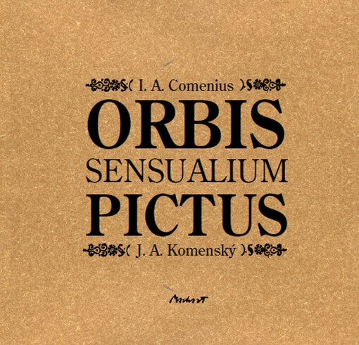 Orbis sensualium pictus: výbor v jazyce latinském, českém, německém, anglickém, ruském = Auswahl in lateinischer, tschechischer, deutscher, englisher, russischer Sprache = selection in Latin, Czech, German, English, Russian language = izbrannoje na latinskom, češskom, nemeckom, anglijskom, russkom jazikach