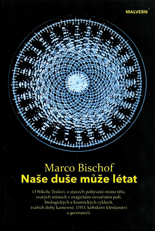 Naše duše může létat :o Nikolu Teslovi, o stavech pobývání mimo tělo, svatých místech v magickém ozvučném poli, biologických a kosmických cyklech, tvářích doby kamenné, UFO, keltském křesťanství a geomancii