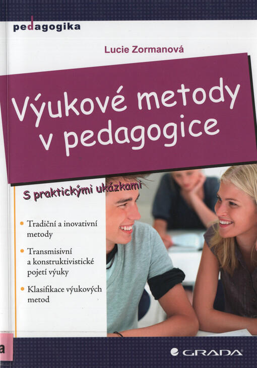 Výukové metody v pedagogice: tradiční a inovativní metody, transmisivní a konstruktivistické pojetí výuky, klasifikace výukových metod