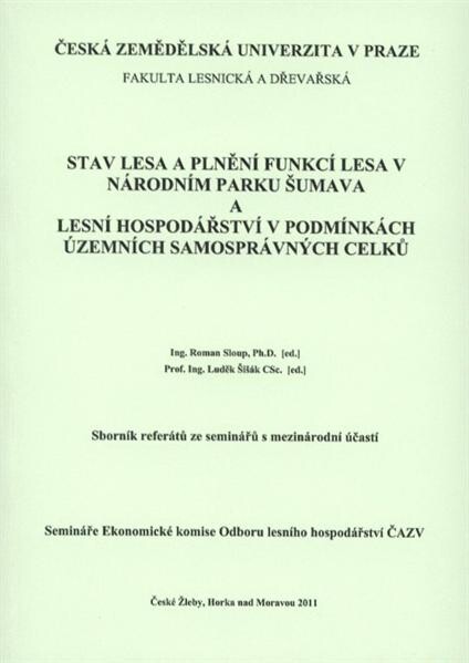 Stav lesa a plnění funkcí lesa v Národním parku Šumava ;a Lesní hospodářství v podmínkách územních samosprávných celků : sborník referátů ze seminářů s mezinárodní účastí : semináře Ekonomické komise odboru lesního hospodářství ČAZV : České Žleby 18.10.-19.10.2011, Horka nad Moravou 4.5.-5.5.2011