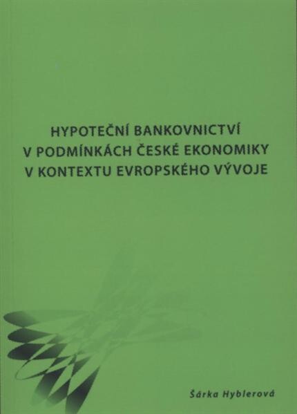 Hypoteční bankovnictví v podmínkách české ekonomiky v kontextu evropského vývoje