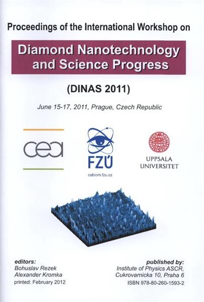 Proceedings of the International Workshop on Diamond Nanotechnology and Science Progress (DINAS 2011) :June 15-17, 2011, Prague, Czech Republic