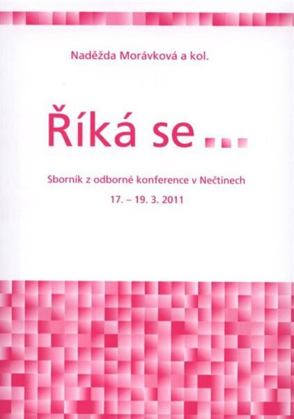 Říká se-- :sborník z odborné konference v Nečtinech 17.-19.3.2011