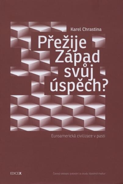 Přežije Západ svůj úspěch? : euroamerická civilizace v pasti