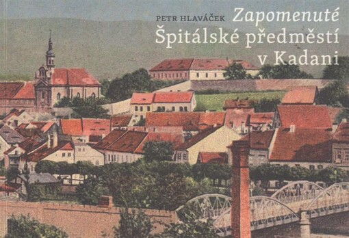 Zapomenuté Špitálské předměstí v Kadani