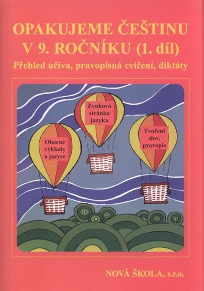 Opakujeme češtinu v 9. ročníku : přehled učiva, doplňovací cvičení, diktáty