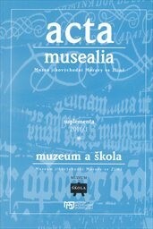 Muzeum a škola :sborník příspěvků z konference Muzeum a škola, aneb, Expedice domů : 16. a 17. března 2011